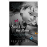 Now I See the Moon: A Mother, a Son, and the Miracle of Autism