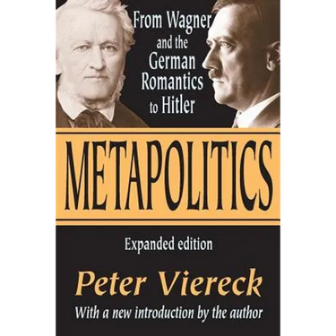 Metapolitics: From Wagner and the German Romantics to Hitler
