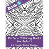 Pattern Coloring Books for Adults (Book 3) -25 Single Sided Designs: Unique Designs for Hours of Relaxation Fun Gift for Stressful People