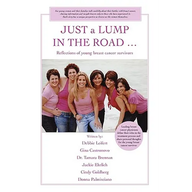 JUST a LUMP IN THE ROAD ...: Reflections of young breast cancer survivors