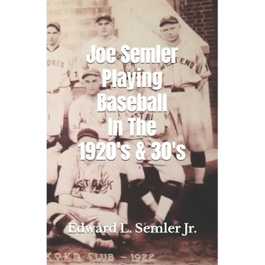 Joe Semler Playing Baseball In The 1920's & 30's