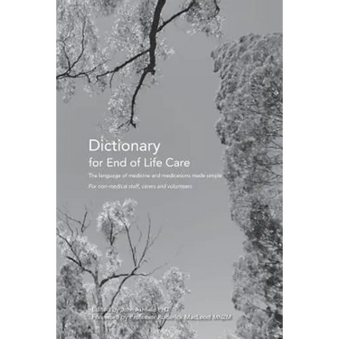 Dictionary for End of Life Care: The language of medicine and medications made simple