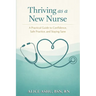 Thriving as a New Nurse: A Practical Guide to Confidence, Safe Practice, and Staying Sane