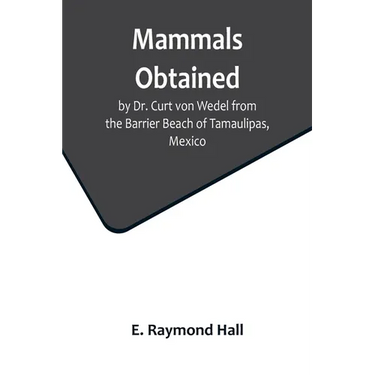 Mammals Obtained by Dr. Curt von Wedel from the Barrier Beach of Tamaulipas, Mexico