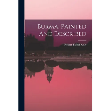 Burma, Painted And Described