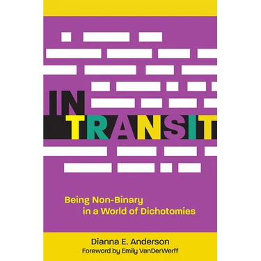 In Transit: Being Non-Binary in a World of Dichotomies