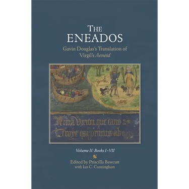 Eneados: Gavin Douglas's Translation of Virgil's Aeneid: Volume II: Books I-VII