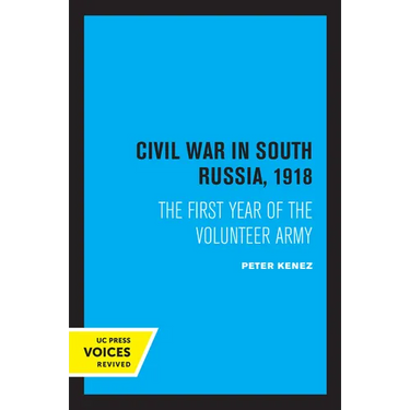 Civil War in South Russia, 1918: The First Year of the Volunteer Army