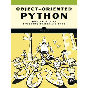 Object-Oriented Python: Master Oop by Building Games and GUIs