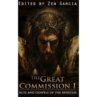 Great Commission I: The Acts and Gospels of the Apostles