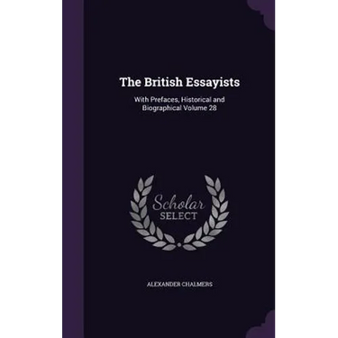 The British Essayists: With Prefaces, Historical and Biographical Volume 28