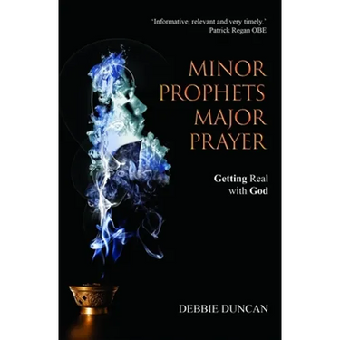 Minor Prophets, Major Prayer: Getting Real With God