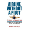 Airline Without A Pilot - Leadership Lessons/Inside Story of Delta's Success, Decline and Bankruptcy