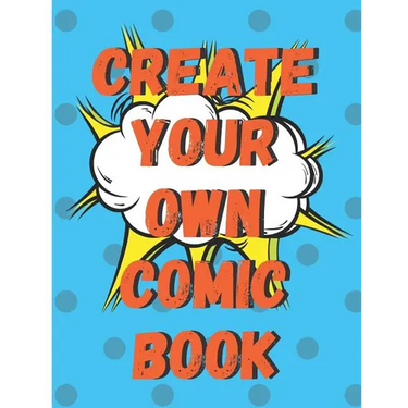 Create Your Own Comic Book: 100 Pages of Comic Book Paper For Creating Comics, Cartoons, and Storyboards