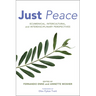 Just Peace: Ecumenical, Intercultural, and Interdisciplinary Perspectives