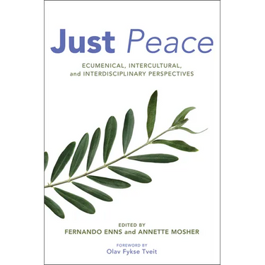 Just Peace: Ecumenical, Intercultural, and Interdisciplinary Perspectives