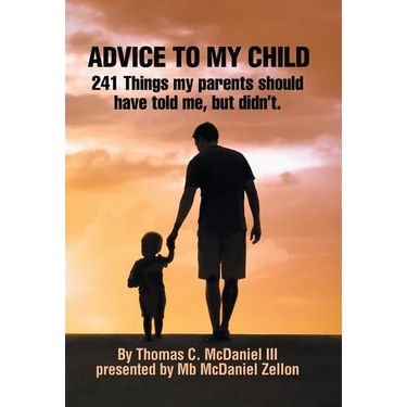 Advice to My Child: 241 Things My Parents Should Have Told Me, but Didn'T.