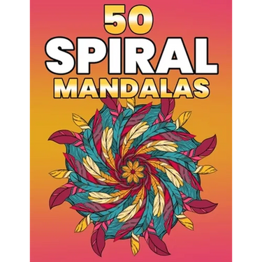 50 Spiral Mandalas: Beautiful Mandala Coloring Books For Adults
