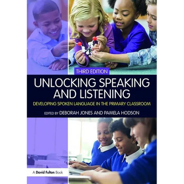 Unlocking Speaking and Listening: Developing Spoken Language in the Primary Classroom