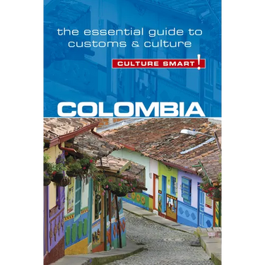 Colombia - Culture Smart!: The Essential Guide to Customs & Culture