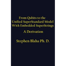 From Qubits to the Unified SuperStandard Model With Embedded SuperStrings A Derivation