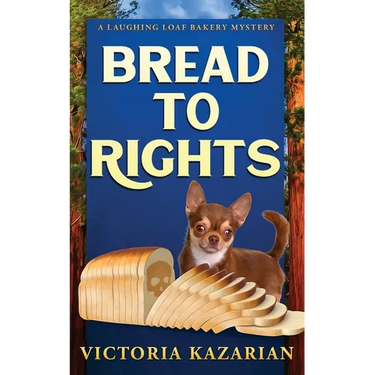 Bread to Rights: A Laughing Loaf Bakery Mystery