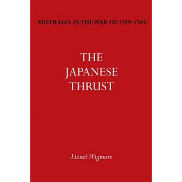 Australia in the War of 1939-1945 Vol. IV: The Japanese Thrust