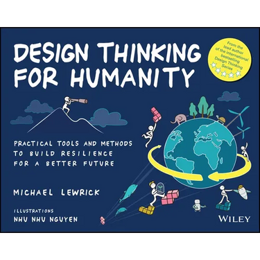 Design Thinking for Humanity: Practical Tools and Methods to Build Resilience for a Better Future