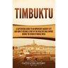 Timbuktu: A Captivating Guide to an Important Ancient City and How It Became a Part of the Wealthy Mali Empire during the Reign of Mansa Musa
