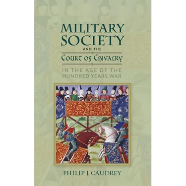 Military Society and the Court of Chivalry in the Age of the Hundred Years War