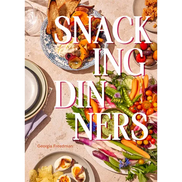 Snacking Dinners: 50+ Recipes for Low-Lift, High-Reward Dinners That Delight