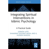 Integrating Spiritual Interventions in Islamic Psychology: A Practical Guide