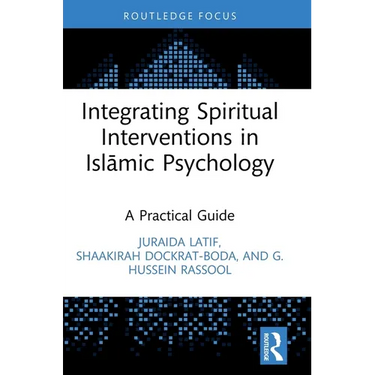 Integrating Spiritual Interventions in Islamic Psychology: A Practical Guide