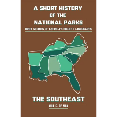 A Short History of the National Parks: Brief Stories of America's Biggest Landscapes