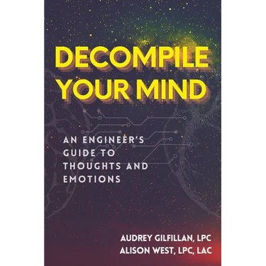 Decompile Your Mind: An Engineer's Guide to Thoughts and Emotions