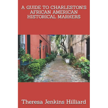 A Guide to Charleston's African American Historical Markers