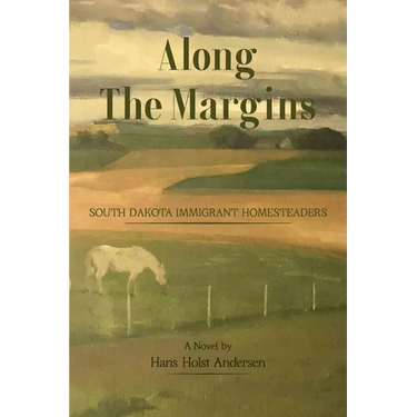 Along The Margins: South Dakota Immigrant Homesteaders