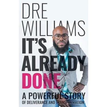 It's Already Done: A Powerful Story of Deliverance and Transformation