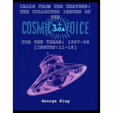 Calls from the Heaven: The Collected Issues of the Cosmic Voice for the Years: 1957-58 (Issues:11-18)