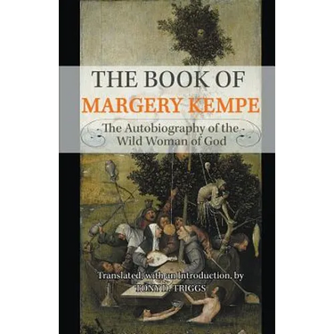 The Book of Margery Kempe: The Autobiography of the Wild Woman of God