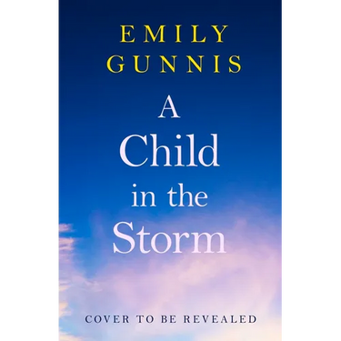 A Child in the Storm: A Baby Stolen. a Young Woman Locked Away. Can the Truth Set Them Free? the Brand New Novel from the Bestselling Author