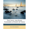 The Soul: An Essay Towards a Point of View