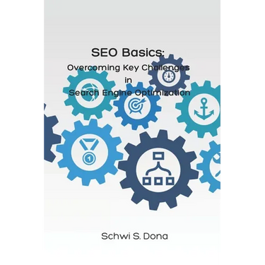 SEO Basics: Overcoming Key Challenges in Search Engine Optimization