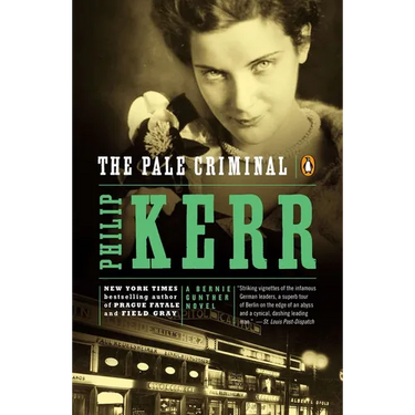 The Pale Criminal: A Bernie Gunther Novel