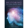 Restoring Your Child's Mental Health: 10 Innovative, Drug-Free Treatments