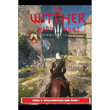 The Witcher 3 Wild Hunt Guide & Walkthrough and MORE !