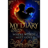 My Diary: Where Words Meet Love: Where Words Meet Love