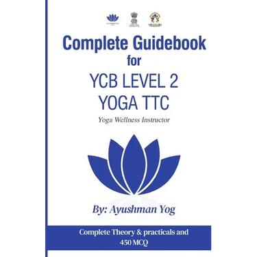 Complete Guidebook For YCB Level 2 Yoga TTC: Yoga Wellness Instructor