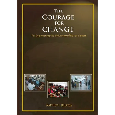 The Courage for Change. Re-Engineering the University of Dar es Salaam