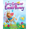 Larry Gets Lost with the Easter Bunny: A Whimsical Easter Adventure